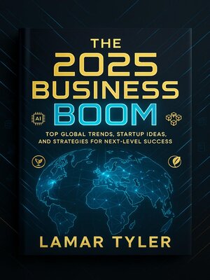 cover image of the 2025 Business Boom  Top Global Trends, Startup Ideas, and Strategies for Next-Level Success